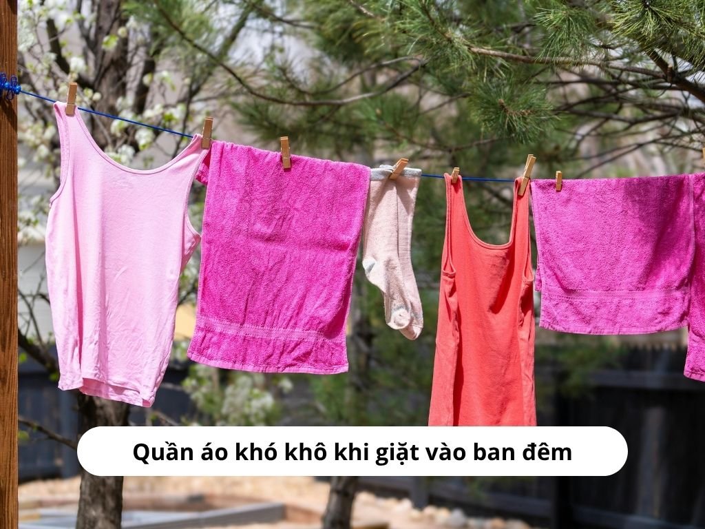 Quần áo khó khô khi giặt vào ban đêm