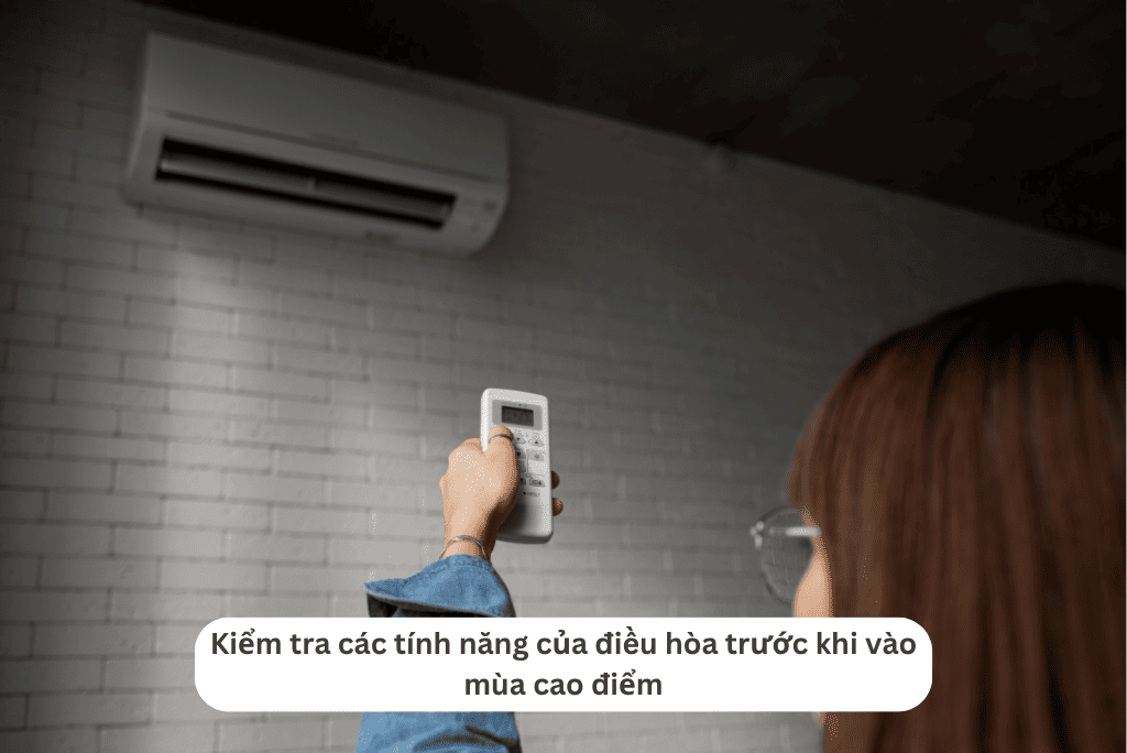Kiểm tra các tính năng của điều hòa trước khi vào mùa cao điểm