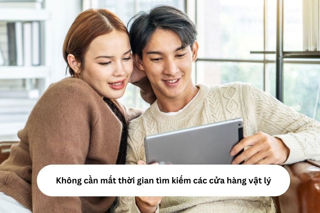 Không cần mất thời gian tìm kiếm các cửa hàng vật lý