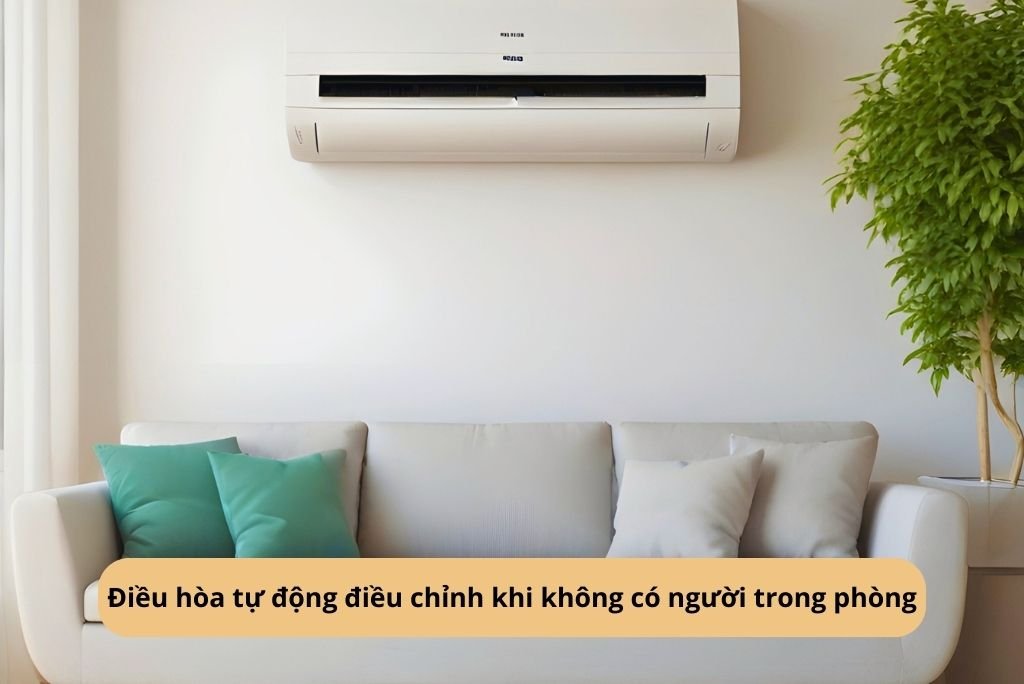 Điều hòa tự động điều chỉnh khi không có người trong phòng