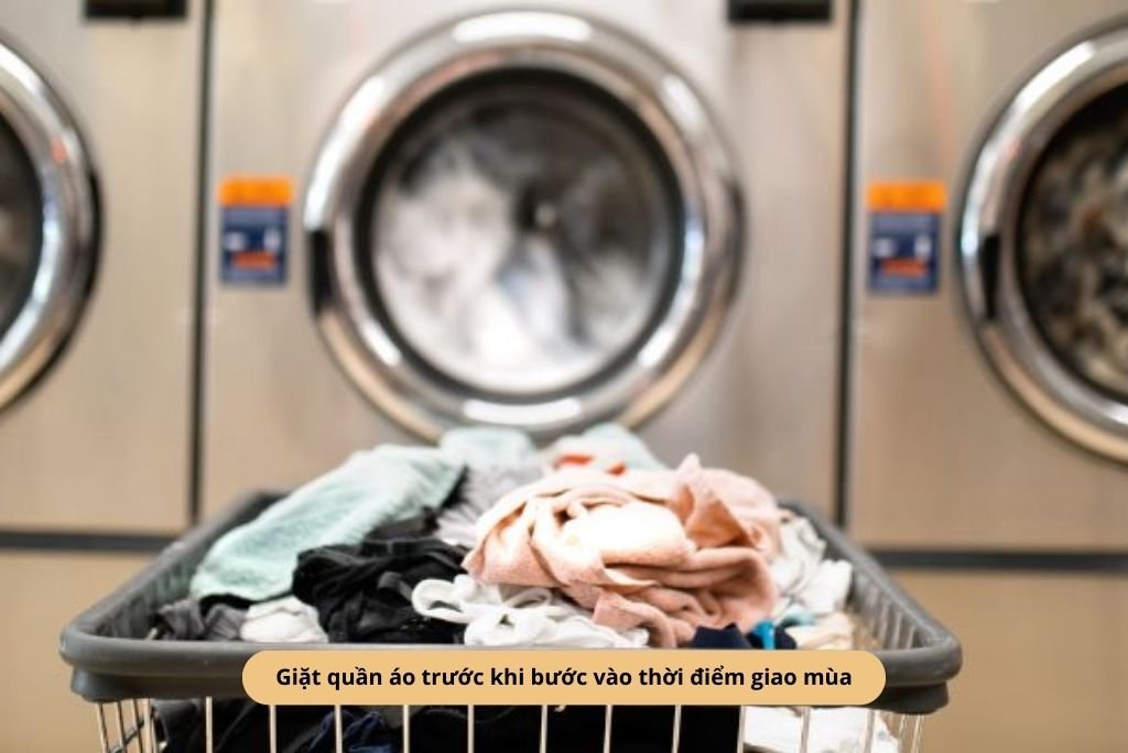 Giặt quần áo trước khi bước vào thời điểm giao mùa