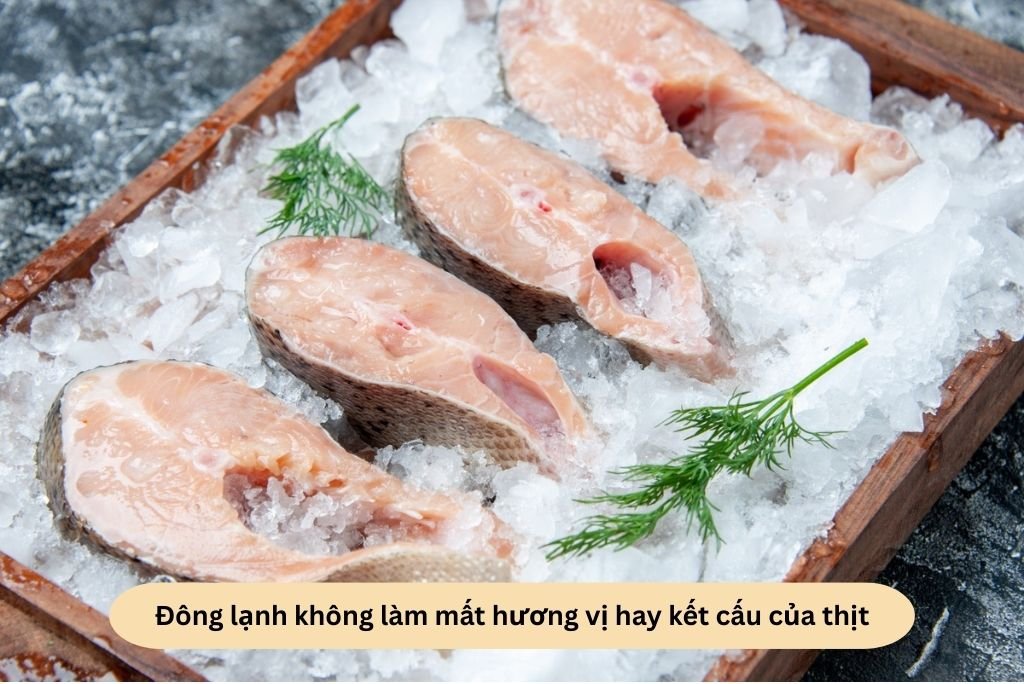 Đông lạnh không làm mất hương vị hay kết cấu của thịt