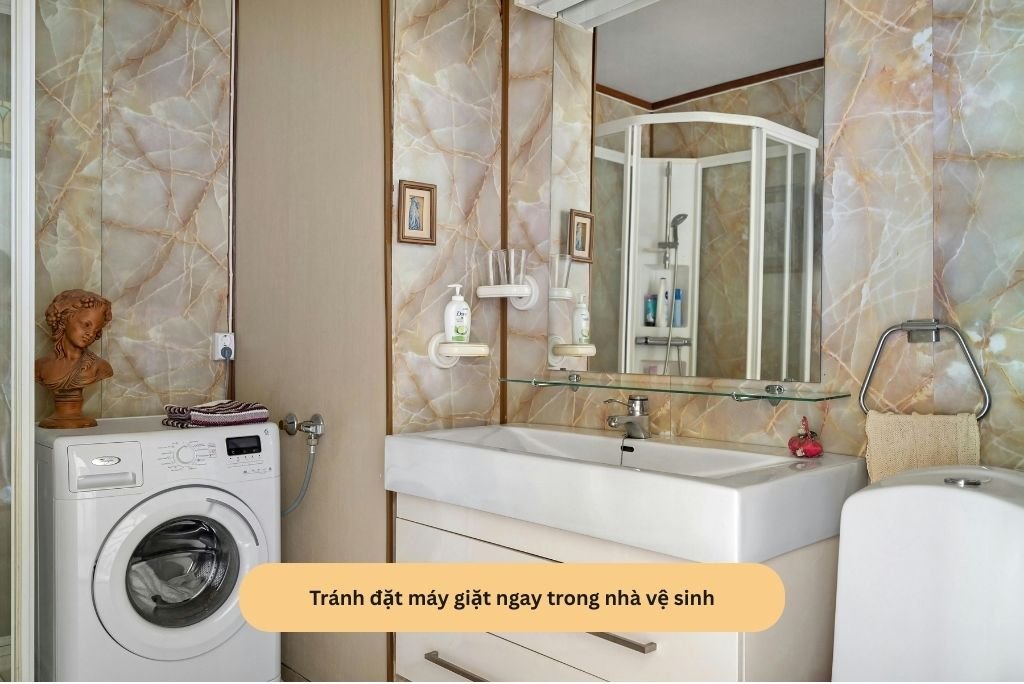 Tránh đặt máy giặt ngay trong nhà vệ sinh